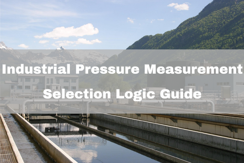 Industrial pressure measurement instrument selection guide for pressure transmitters gauges and differential pressure transmitters.