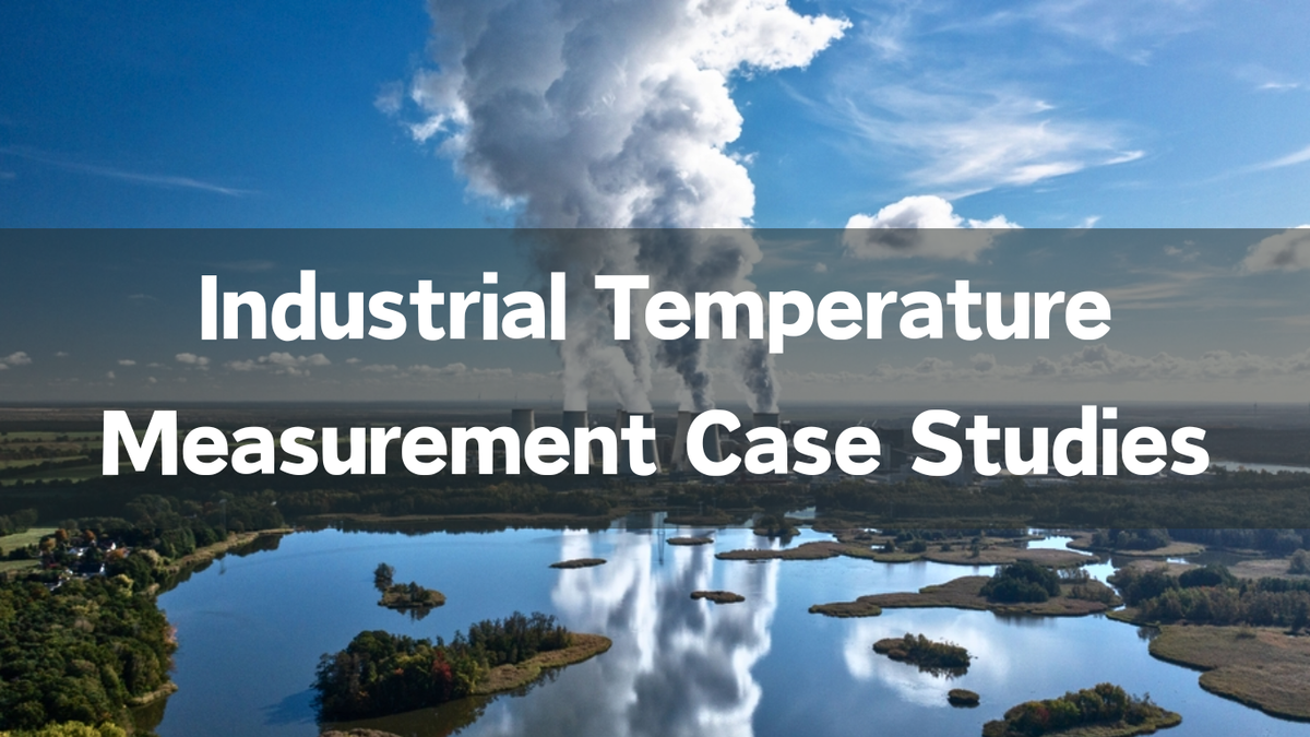 Industrial temperature measurement case studies in steam power plants and chemical processing